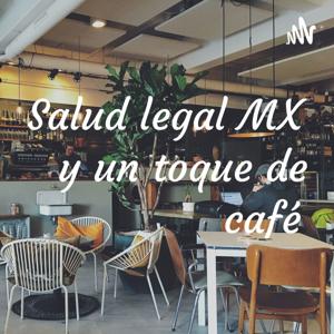 Salud legal MX y un toque de café