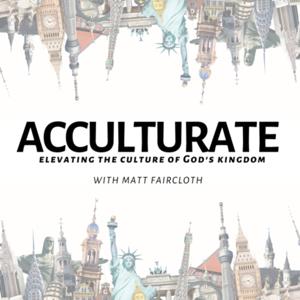 Acculturate with Matt Faircloth