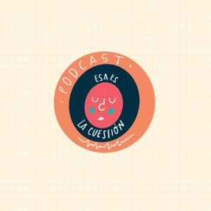 Esa es la Cuestión Podcast