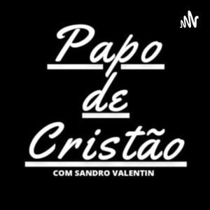 Papo De Cristão Com Sandro Valentin