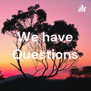 We Have Questions… and wine