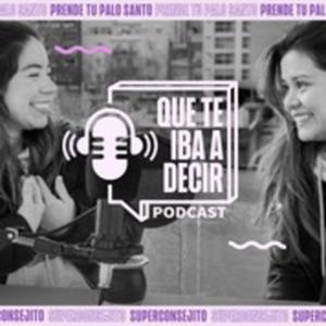 Que te iba decir - Podcast