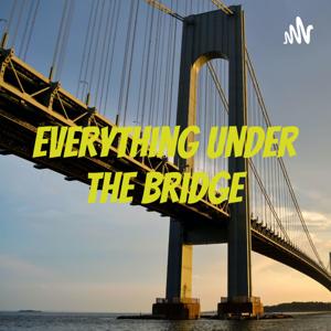 Everything Under The Bridge