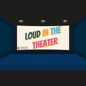 Loud in the Theater