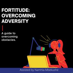 Fortitude : Overcoming Adversity