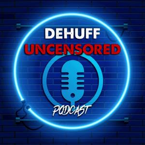 DeHuff Uncensored