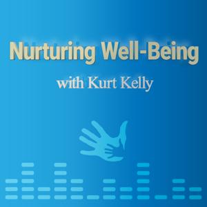 Nurturing Well-Being with Kurt Kelly