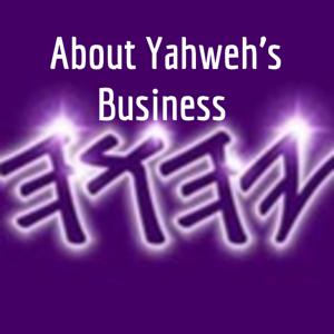 About Yahweh's Business