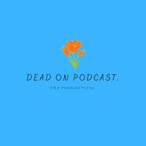 Dead On Podcast