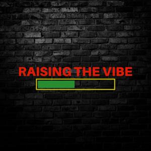 Raising The Vibe