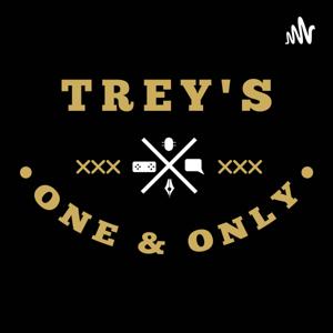 Treys One & Only Podcast