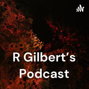 R Gilbert's Podcast