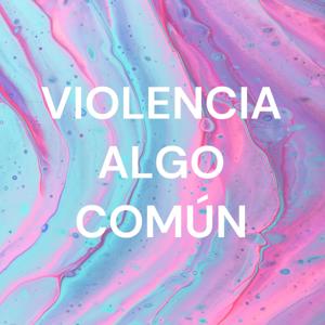 VIOLENCIA ALGO COMÚN