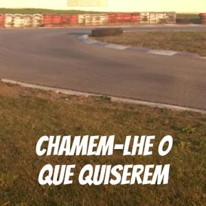 Chamem-lhe O Que Quiserem