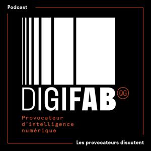 🎙Digifab QG : Les provocateurs discutent !