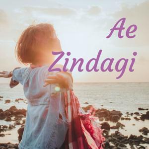 Ae Zindagi