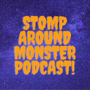 Stomp Around Monster Podcast