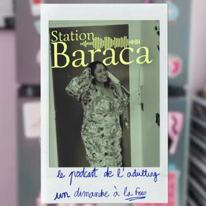 Station Baraca - le podcast de l’adulting, un dimanche à la fois