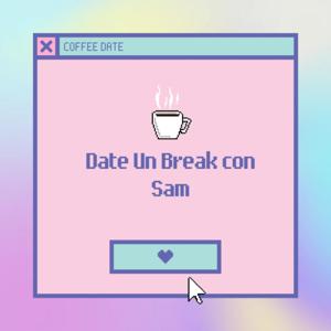 DATE UN BREACK CON SAM