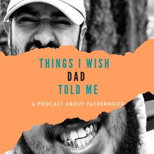 Things I Wish Dad Told Me