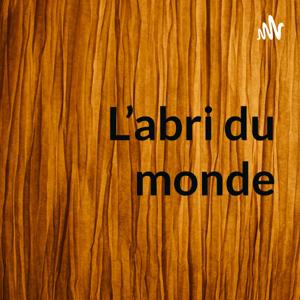 L'abri du monde