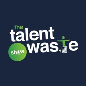 The Talent Waste Show