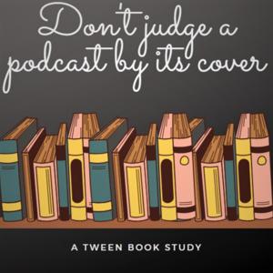 Don't Judge a Podcast by its Cover: A Tween Book Study