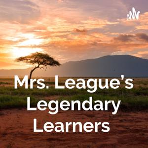 Mrs. League’s Legendary Learners