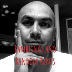 Ramblings & Random Rants