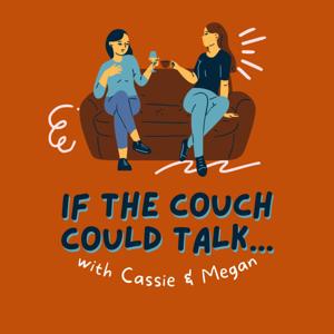 If The Couch Could Talk...