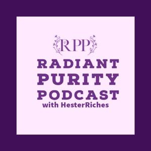 Radiant Purity Podcast W/ HesterRiches