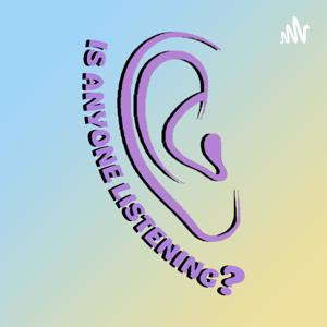 Is Anyone Listening?