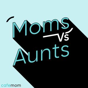 Moms vs. Aunts