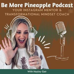 Be More Pineapple Podcast with Hayley Gair