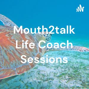 Mouth2talk Life Coach Sessions