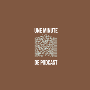 Une minute de podcast