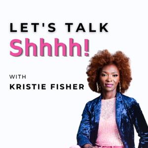 Let's Talk Shhhh!