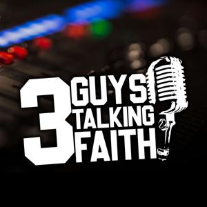 3 GUYS TALKING FAITH