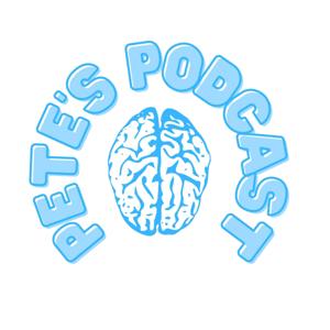 Pete’s Podcast