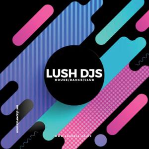 Lush DJs - House/Dance/Club