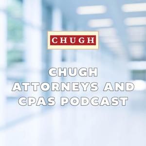 CHUGH - Attorneys & CPAs Podcast by Chugh LLP