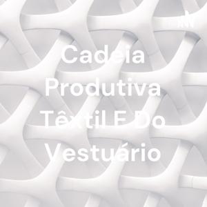 Cadeia Produtiva Têxtil E Do Vestuário