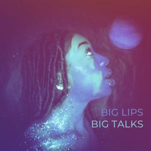 Big Lips Big Talks