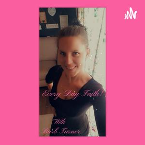 Every Day Faith With Barb Turner