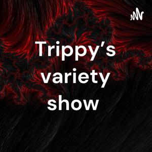 Trippy’s variety show