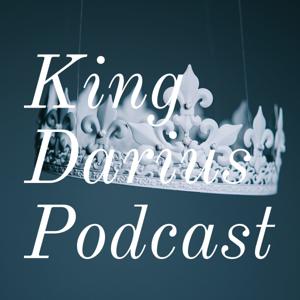 King Darius Podcast