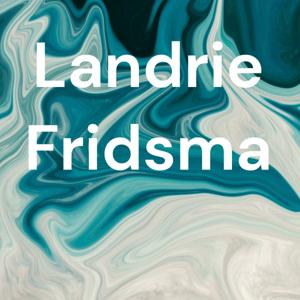 Landrie Fridsma: Podcasts