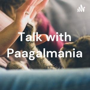 Talk with Paagalmania