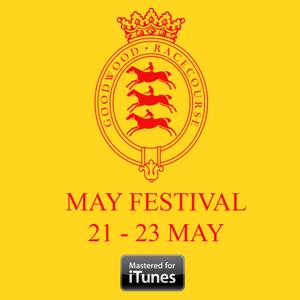 Goodwood Racecourse May Festival – Sat 21st - 23rd May Podcasts