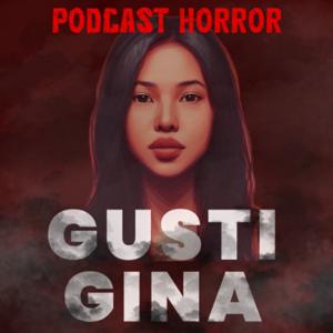 Gusti Gina (Podcast Horror) by Gusti Gina